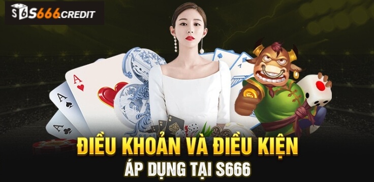 Điều khoản và điều kiện S666 khi đăng ký tham gia