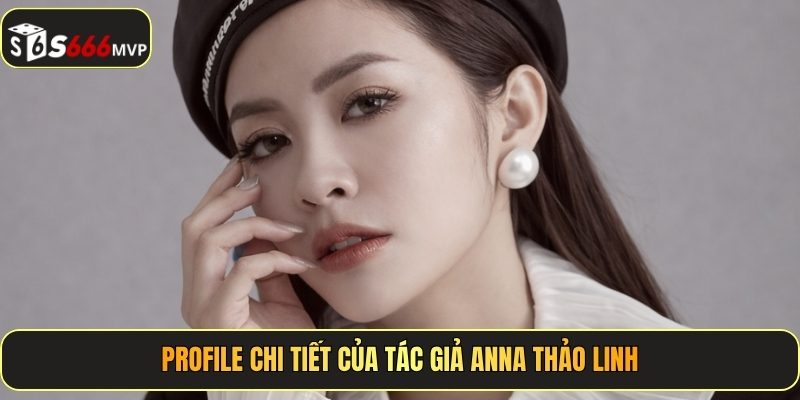 Profile chi tiết của tác giả Anna Thảo Linh