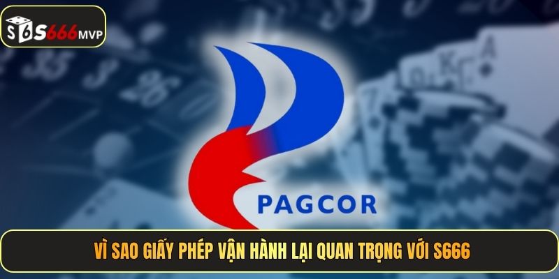 Vì sao giấy phép vận hành lại quan trọng với S666